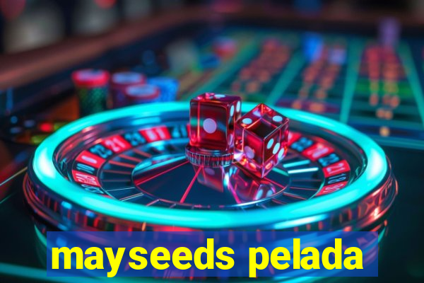 mayseeds pelada